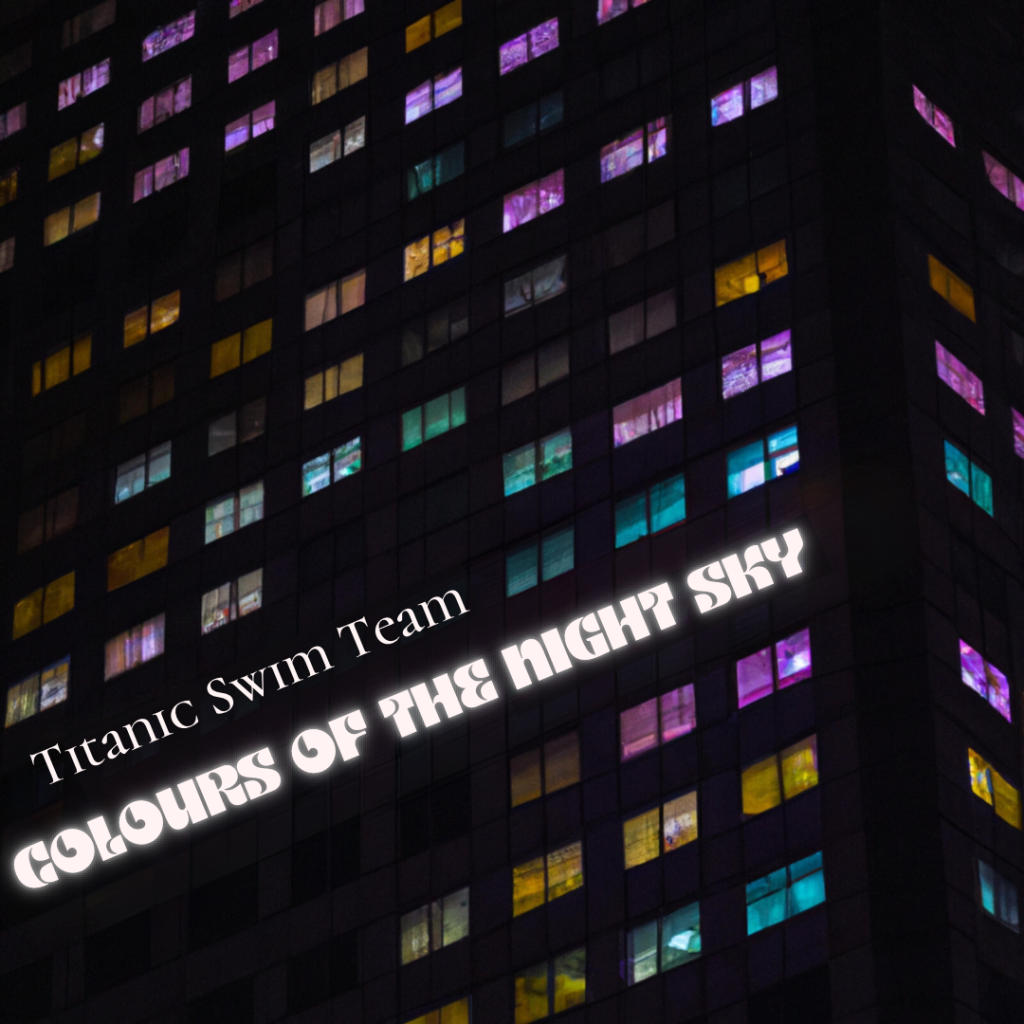 Colours of the Night Sky by Titanic Swim Team